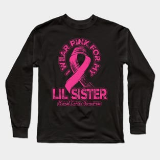 I wear pink for my Lil Sister Long Sleeve T-Shirt